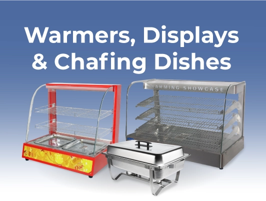 Warmers; Displays & Chafing Dishes